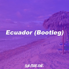 Ecuador (Sub Core One BOOTLEG)