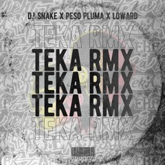 DJ Snake X Peso Pluma - Teka (Loward Remix) / Buy = Free DL