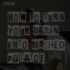 Anomaly - How To Turn Your Brain Into Mashed Potatoe