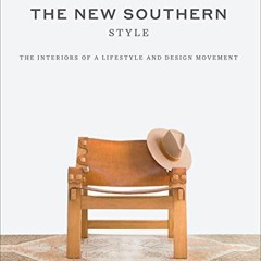 [FREE] PDF 📂 The New Southern Style: The Interiors of a Lifestyle and Design Movemen