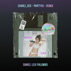 Charli XCX - Party 4 U (Daniel Leix Palumbo Remix) #HIFNremix