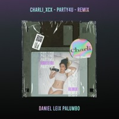 Charli XCX - Party 4 U (Daniel Leix Palumbo Remix) #HIFNremix