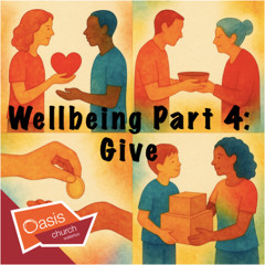 Wellbeing Part Four: Give