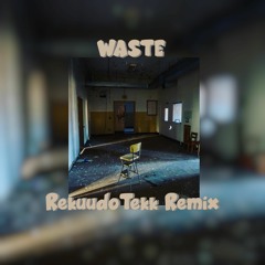 [TEKK] KXLLSWXTCH - WASTE (RekuudoTekk Remix)