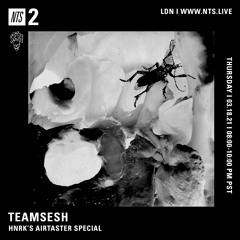 TeamSesh NTS 18th March 2021: Airtaster Special