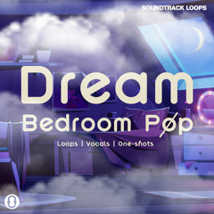 Soundtrack Loops - Dream Bedroom Pop