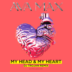 Ava Max - My Head & My Heart (DJ Trojan Remix)
