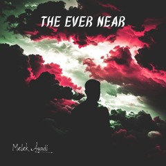The Ever Near
