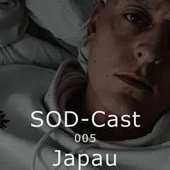 SOD-Cast 005 - Japau[PA·RA·DO·XON / Berlin]