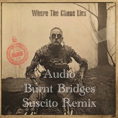 Audio - Burnt Bridges - Suscito Remix Free DL