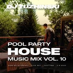 Pool Party House Music Mix - vol. 10 (DJ Tuzhinski)