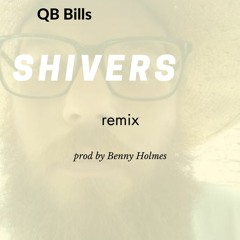QB Bills x Benny Holmes - Shivers Remix