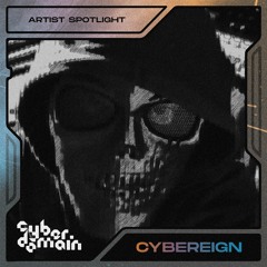 CyberDomain Artist Spotlight - CYBEREIGN
