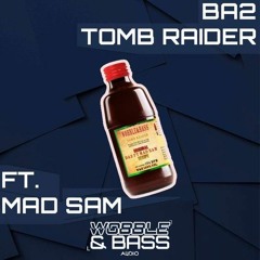 BA2 - TOMB RAIDER FT. MAD SAM [FREE DOWNLOAD]