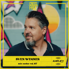 Cross Fade Radio: Vol.167 Sven Wegner (Alemania)