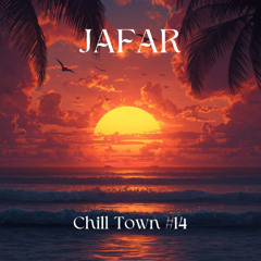 Jafar - Chill Town #14