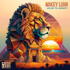 Premiere: Mikey Lion - House ‘Til Infinity [Desert Hearts Records]