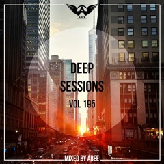 Deep Sessions - Vol 195 ★ Mixed By Abee Sash