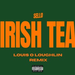 SELLO - Irish Tea (Louis O Loughlin Remix)