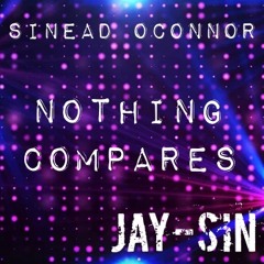 Nothing Compares (JAY-SIN remix)