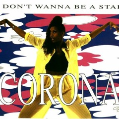 Corona- I Don't Wanna Be A Star (Cushty Beats Bootleg)