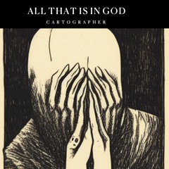 All That Is In God