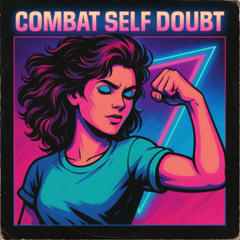 Combat Self-Doubt