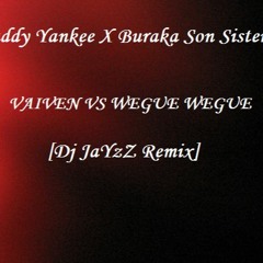 Daddy Yankee x Buraka Son Sistema - Vaiven vs Wegue Wegue (Dj JaYzZ Remix)