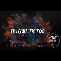 I'm Guilty Too (Pro.GOTB)