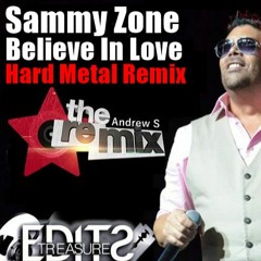Sammy Zone Believe In Love Andrew S Hard Metal Remix