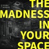 Download Video: Madness in Your Space