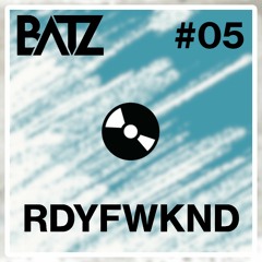 RDYFWKND #05 - Ready For The Weekend - Episode 05 (MIX BY BATZ) [BEST OF REMIXES, TECH&BASS HOUSE]