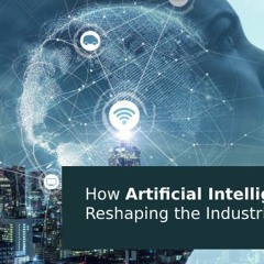 How Artificial Intelligence Is Reshaping The Industries With IoT?