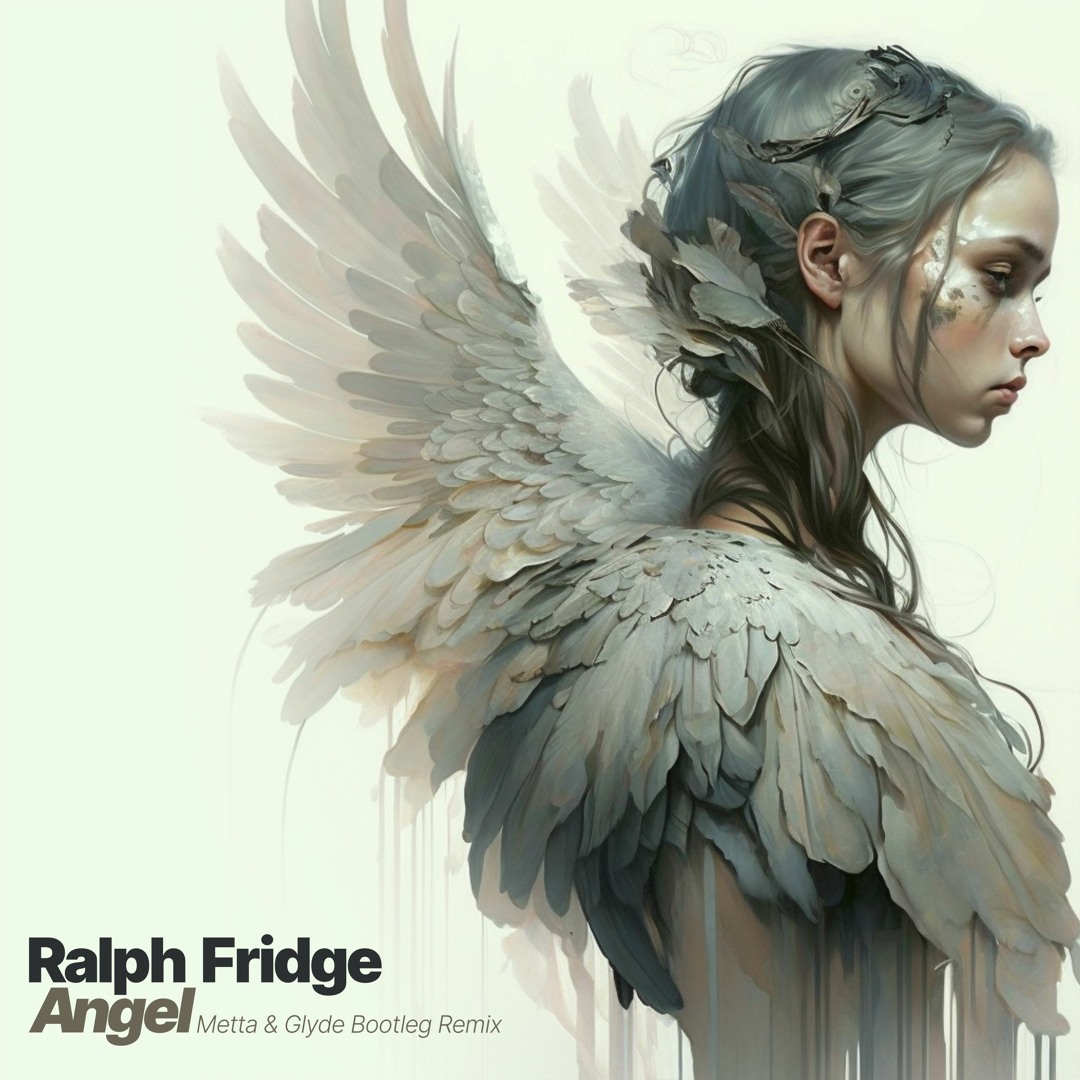 Stream Ralph Fridge - Angel (Metta & Glyde Bootleg Remix) FREE 