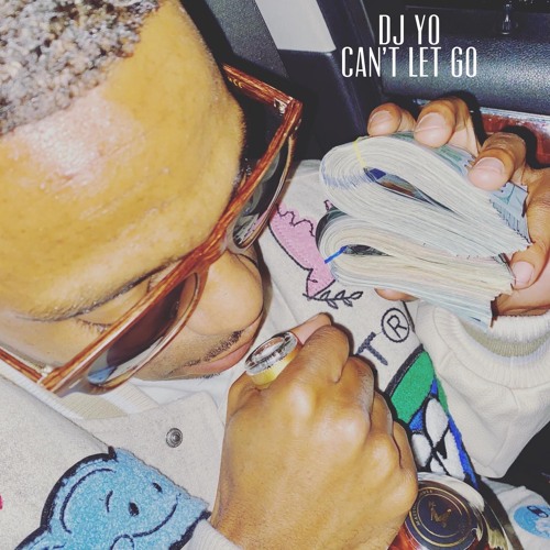 DJ Yo X Cant Let Go