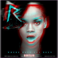 Rihanna - Where Have You Been (K&M BOOTLEG)