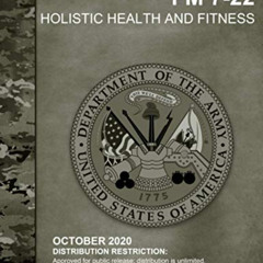 FREE EPUB 📚 Field Manual FM 7-22 Holistic Health and Fitness October 2020 by  United