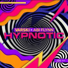 Varski x Abi Flynn - Hypnotic (Hirshy Remix)