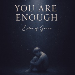 You are enough