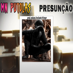 MN PUTOLAS - PRESUNÇÃO (prod. malcast, bre.beats & lvnar)