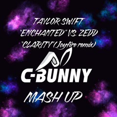 Taylor Swift vs. Zedd, Enchanted ("Clarity"JOYFIRE Remix) C-Bunny Mash Up -FREE DOWNLOAD-
