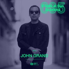 Elliptical Sun Sessions #095 with John Grand