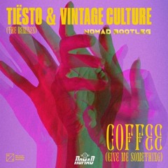 Tiësto & Vintage Culture – Coffee(NOMAD Bootleg)| FREE DOWNLOAD