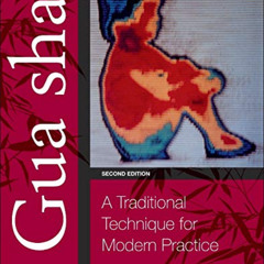 [READ] EPUB 📍 Gua sha: A Traditional Technique for Modern Practice by  Arya Nielsen