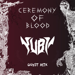 YUBI - CEREMONY OF BLOOD GUEST MIX