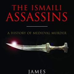 View PDF 📕 The Ismaili Assassins: A History of Medieval Murder by  James Waterson &