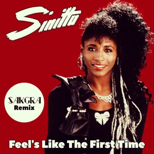 Sinitta - Feels Like The First Time (Sakgra Remix)