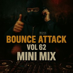 Bounce Attack vol 62 (Mini Mix)