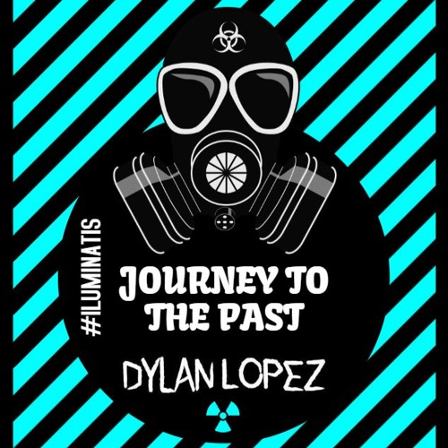 JOURNEY TO THE PAST BY DYLAN LOPEZ (LA N BDAY)