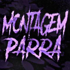 MONTAGEM PARRA (With ONNMEE)